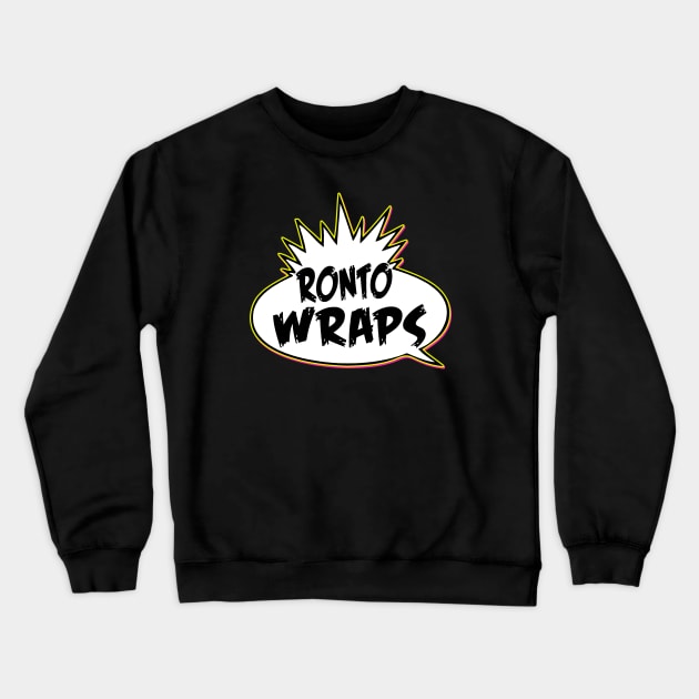 YO! Ronto Wraps Crewneck Sweatshirt by The Most Magical Place On Shirts